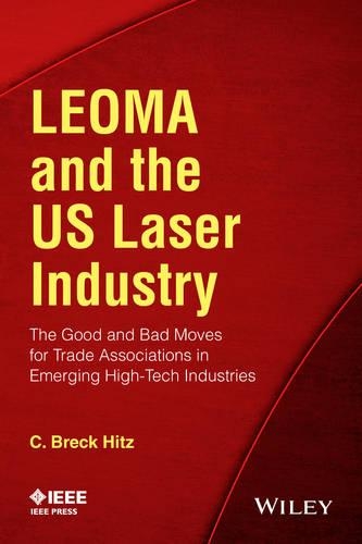 Бумажная книга «LEOMA and the US Laser Industry: The Good and Bad Moves for Trade Associations in Emerging High-Tech Industries», автор К. Брек Хитц - фото №1