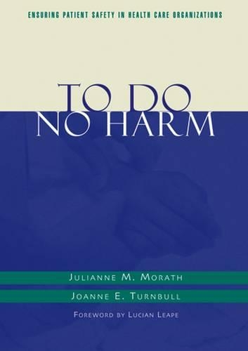 Паперова книга «To Do No Harm: Ensuring Patient Safety in Health Care Organizations», авторів Джоанна Е. Тернбулл, Джуліанна М. Морат - фото №1