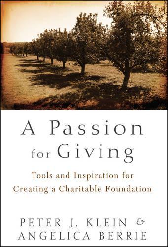 Паперова книга «A Passion for Giving: Tools and Inspiration for Creating a Charitable Foundation», авторів Анжеліка Беррі, Пітер Кляйн - фото №1