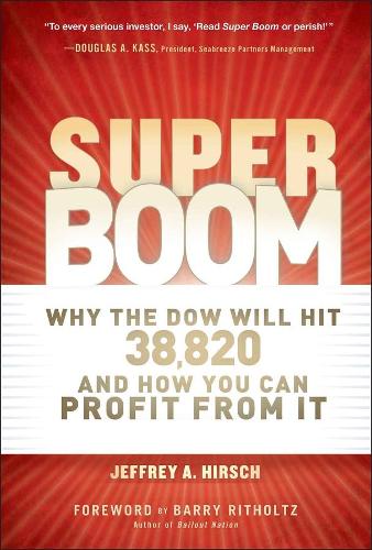 Бумажная книга «Super Boom: Why the Dow Jones Will Hit 38,820 and How You Can Profit From It», автор Джеффри А. Хирш - фото №1