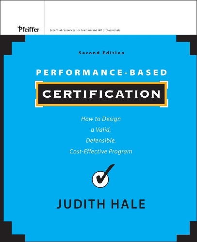 Паперова книга «Performance-Based Certification: How to Design a Valid, Defensible, Cost-Effective Program», автор Джудіт Хейл - фото №1