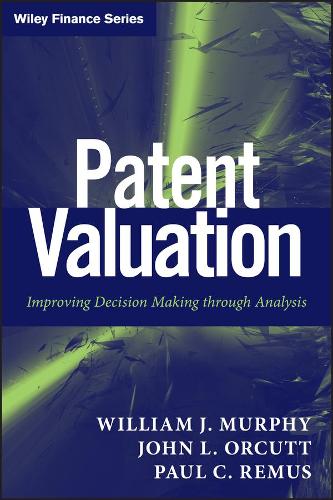 Паперова книга «Patent Valuation: Improving Decision Making through Analysis», авторів Джон Л. Оркутт, Пол К. Ремус, Вільям Дж. Мерфі - фото №1