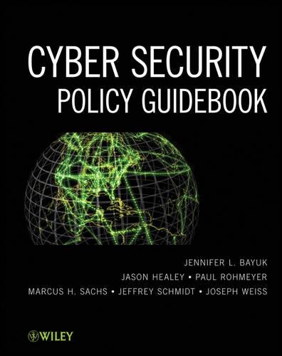 Паперова книга «Cyber Security Policy Guidebook», авторів Джейсон Хілі, Джеффрі Шмідт, Дженніфер Л. Баюк, Джозеф Вайс, Маркус Х. Сакс, Пол Ромейер - фото №1