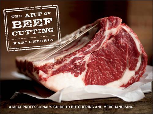 Бумажная книга «The Art of Beef Cutting: A Meat Professional's Guide to Butchering and Merchandising», автор Кари Андерли - фото №1