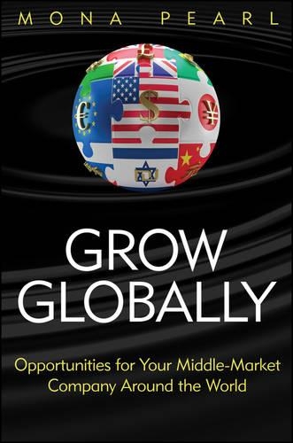 Бумажная книга «Grow Globally: Opportunities for Your Middle-Market Company Around the World», автор Мона Перл - фото №1