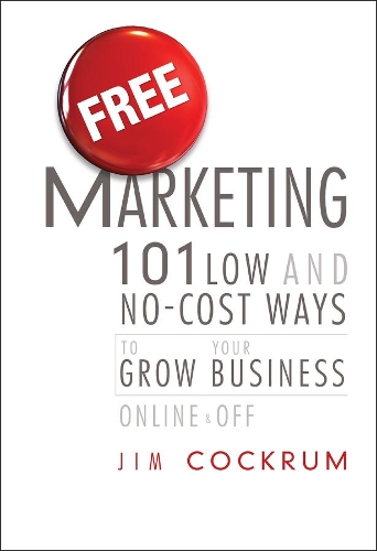 Бумажная книга «Free Marketing: 101 Low and No-Cost Ways to Grow Your Business, Online and Off», автор Джим Кокрум - фото №1
