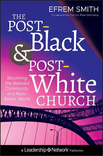 Паперова книга «The Post-Black and Post-White Church: Becoming the Beloved Community in a Multi-Ethnic World», автор Єфрем Сміт - фото №1