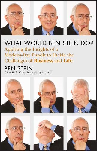 Бумажная книга «What Would Ben Stein Do?: Applying the Wisdom of a Modern-Day Prophet to Tackle the Challenges of Work and Life», автор Бен Стайн - фото №1