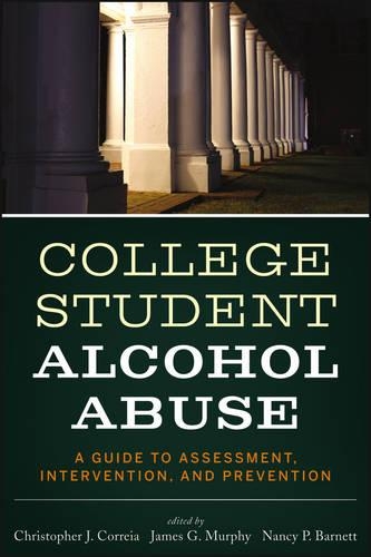 Паперова книга «College Student Alcohol Abuse: A Guide to Assessment, Intervention, and Prevention», авторів Крістофер Дж., Джеймс Г. Мерфі, Ненсі П. Барнетт - фото №1