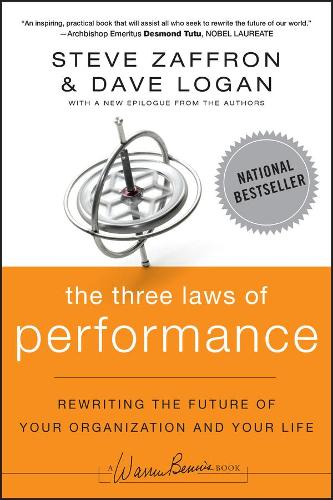 Бумажная книга «The Three Laws of Performance: Rewriting the Future of Your Organization and Your Life», авторов Дэйв Логан, Стив Заффрон - фото №1