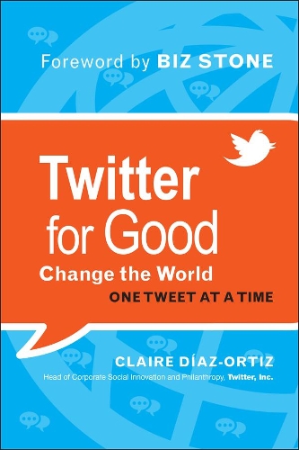 Паперова книга «Twitter for Good: Change the World One Tweet at a Time», автор Клер Діас-Ортіс - фото №1