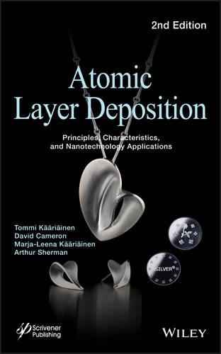 Бумажная книга «Atomic Layer Deposition: Principles, Characteristics, and Nanotechnology Applications», авторов Артур Шерман, Дэвид Кэмерон, Марья-Лина Кяяряйнен, Томми Кяяряйнен - фото №1