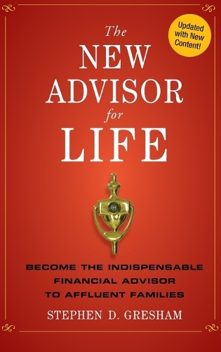 Паперова книга «The New Advisor for Life: Become the Indispensable Financial Advisor to Affluent Families», автор Стівен Д. Грешем - фото №1