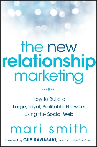 Бумажная книга «The New Relationship Marketing: How to Build a Large, Loyal, Profitable Network Using the Social Web», автор Мари Смит - фото №1