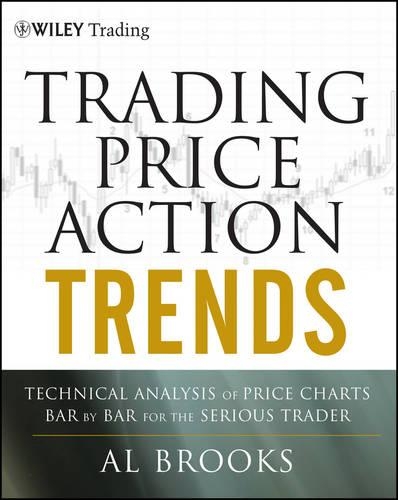 [object Object] «Trading Price Action Trends: Technical Analysis of Price Charts Bar by Bar for the Serious Trader», автор Эл Брукс - фото №1