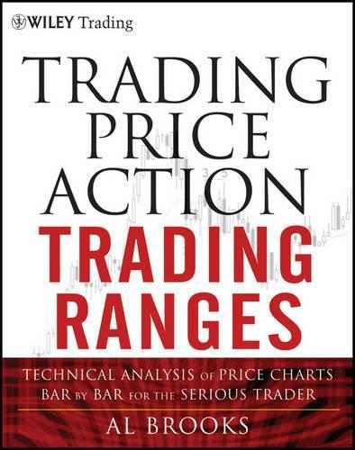 [object Object] «Trading Price Action Trading Ranges: Technical Analysis of Price Charts Bar by Bar for the Serious Trader», автор Эл Брукс - фото №1