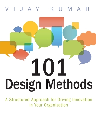 Паперова книга «101 Design Methods: A Structured Approach for Driving Innovation in Your Organization», автор Віджай Кумар - фото №1