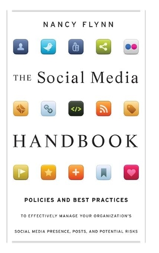 Бумажная книга «The Social Media Handbook: Rules, Policies, and Best Practices to Successfully Manage Your Organization's Social Media Presence, Posts, and Potential», автор Нэнси Флинн - фото №1