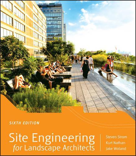 Паперова книга «Site Engineering for Landscape Architects», авторів Джейк Воланд, Курт Натан, Стівен Стром - фото №1