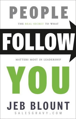 Бумажная книга «People Follow You: The Real Secret to What Matters Most in Leadership», автор Джеб Блаунт - фото №1