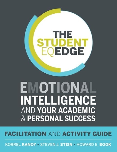 Бумажная книга «The Student EQ Edge: Emotional Intelligence and Your Academic and Personal Success: Facilitation and Activity Guide», авторов Говард Э. Бук, Коррел Каной, Стивен Дж. Стайн - фото №1