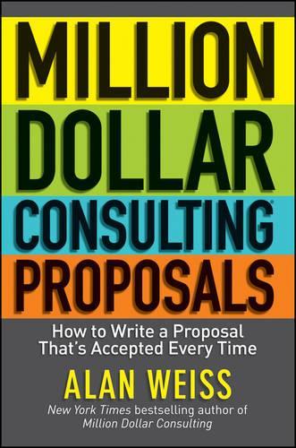 [object Object] «Million Dollar Consulting Proposals: How to Write a Proposal That's Accepted Every Time», автор Алан Вайс - фото №1