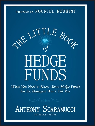 Паперова книга «The Little Book of Hedge Funds: What You Need to Know About Hedge Funds, but the Managers Won't Tell You», автор Ентоні Скарамуччі - фото №1