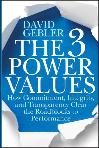 Бумажная книга «The 3 Power Values: How Commitment, Integrity, and Transparency Clear the Roadblocks to Performance», автор Дэвид Геблер - фото №1