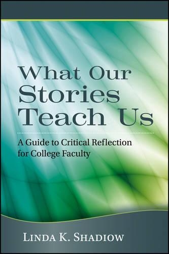 Бумажная книга «What Our Stories Teach Us: A Guide to Critical Reflection for College Faculty», автор Линда К. Шадиоу - фото №1