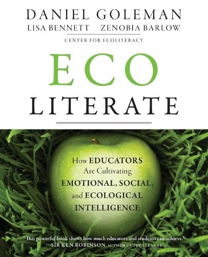 Бумажная книга «Ecoliterate: How Educators Are Cultivating Emotional, Social, and Ecological Intelligence», авторов Дэниел Гоулман, Лиза Беннетт, Зенобия Барлоу - фото №1