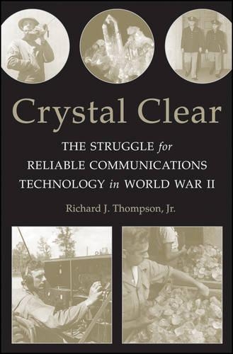 Паперова книга «Crystal Clear: The Struggle for Reliable Communications Technology in World War II», автор Річард Дж. Томпсон - фото №1