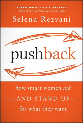 Паперова книга «Pushback: How Smart Women Ask--and Stand Up--for What They Want», автор Селена Резвані - фото №1