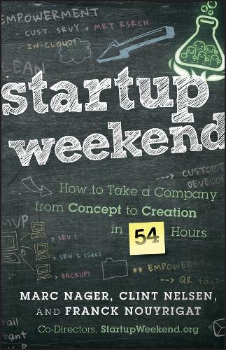 Бумажная книга «Startup Weekend: How to Take a Company From Concept to Creation in 54 Hours», авторов Клинт Нельсен, Франк Нуирига, Марк Нагер - фото №1