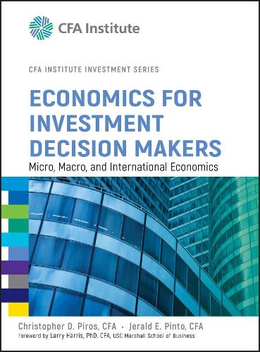 Паперова книга «Economics for Investment Decision Makers: Micro, Macro, and International Economics», авторів Крістофер Д. Пірос, Джеральд Е. Пінто - фото №1