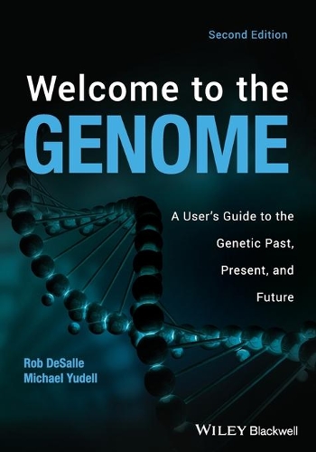 Бумажная книга «Welcome to the Genome: A User's Guide to the Genetic Past, Present, and Future», авторов Майкл Юделл, Роберт ДеСалль - фото №1