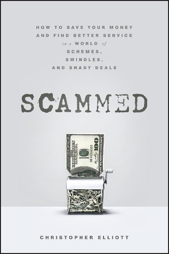 Paper book «Scammed: How to Save Your Money and Find Better Service in a World of Schemes, Swindles, and Shady Deals», author Christopher Elliott - фото №1