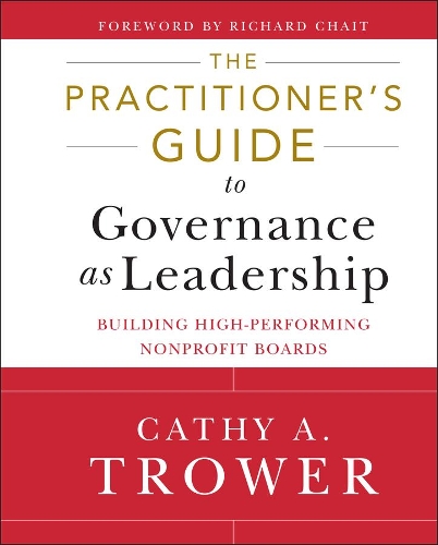Бумажная книга «The Practitioner's Guide to Governance as Leadership: Building High-Performing Nonprofit Boards», автор Кэти А. Троуэр - фото №1