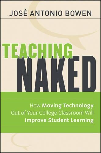 Бумажная книга «Teaching Naked: How Moving Technology Out of Your College Classroom Will Improve Student Learning», автор Хосе Антонио Боуэн - фото №1