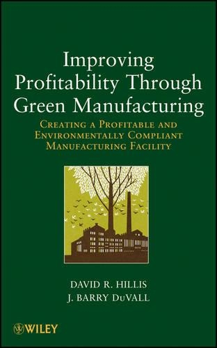 Паперова книга «Improving Profitability Through Green Manufacturing: Creating a Profitable and Environmentally Compliant Manufacturing Facility», авторів Девід Р. Хілліс, Дж. Баррі Дювалл - фото №1