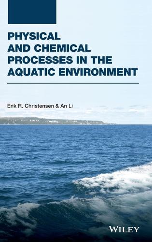 Паперова книга «Physical and Chemical Processes in the Aquatic Environment», авторів Ань Лі, Ерік Р. Крістенсен - фото №1