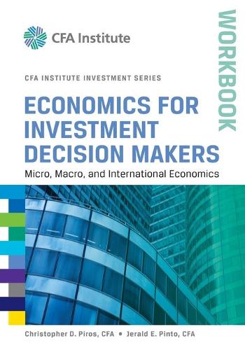 Паперова книга «Economics for Investment Decision Makers: Micro, Macro, and International Economics, Workbook», авторів Крістофер Д. Пірос, Джеральд Е. Пінто - фото №1