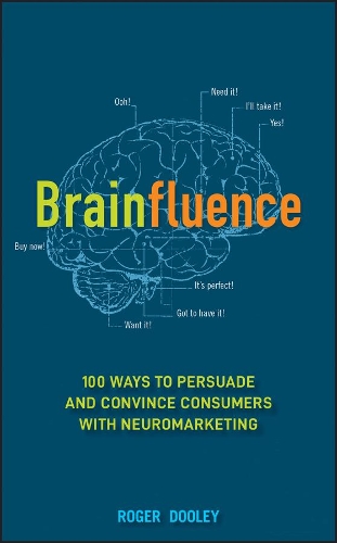 Паперова книга «Brainfluence: 100 Ways to Persuade and Convince Consumers with Neuromarketing», автор Роджер Дулі - фото №1
