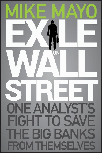 Бумажная книга «Exile on Wall Street: One Analyst's Fight to Save the Big Banks from Themselves», автор Майк Майо - фото №1