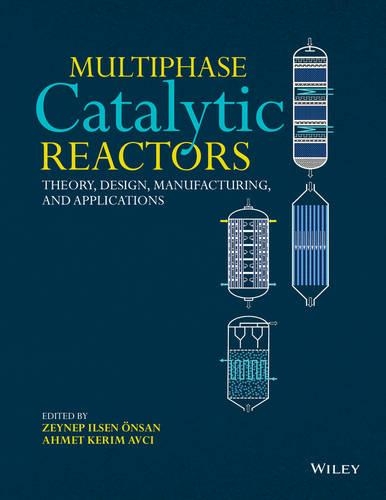 Паперова книга «Multiphase Catalytic Reactors: Theory, Design, Manufacturing, and Applications», авторів Ахмет Керім Авчі, Зейнеп Ільсен Онсан - фото №1