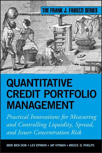 Бумажная книга «Quantitative Credit Portfolio Management: Practical Innovations for Measuring and Controlling Liquidity, Spread, and Issuer Concentration Risk», авторов Арик Бен Дор, Брюс Д. Фелпс, Джей Хайман, Лев Дынкин - фото №1