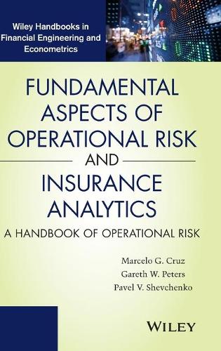 Бумажная книга «Fundamental Aspects of Operational Risk and Insurance Analytics: A Handbook of Operational Risk», авторов Гарет В. Питерс, Марсело Г. Круз, Павел В. Шевченко - фото №1