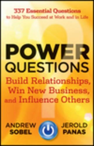 Бумажная книга «Power Questions: Build Relationships, Win New Business, and Influence Others», авторов Эндрю Собел, Джерольд Панас - фото №1