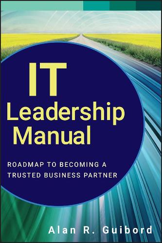 Паперова книга «IT Leadership Manual: Roadmap to Becoming a Trusted Business Partner», автор Алан Р. Гіборд - фото №1