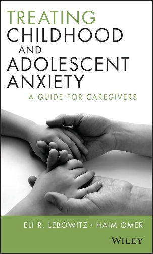 Бумажная книга «Treating Childhood and Adolescent Anxiety: A Guide for Caregivers», автор Хаим Омер - фото №1