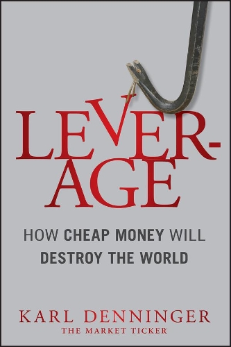 Паперова книга «Leverage: How Cheap Money Will Destroy the World», автор Карл Деннінгер - фото №1